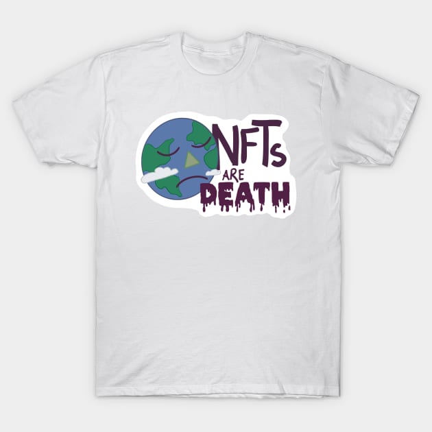 NFTs are Death T-Shirt by Clover's Daydream